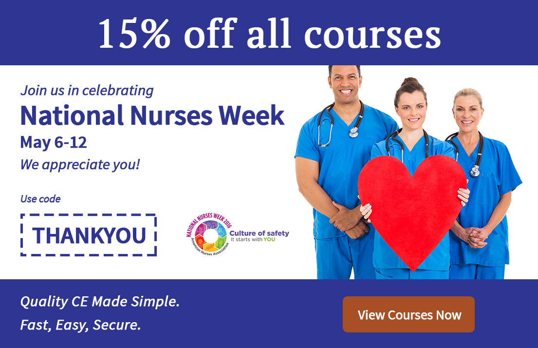 Save 15% on all our course. Use Code THANKYOU. Join us in celebrating National Nurses Week. May 6-12. We appreciate you! Click here to view course now.